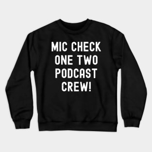 Mic Check, One Two, Podcast Crew! Crewneck Sweatshirt